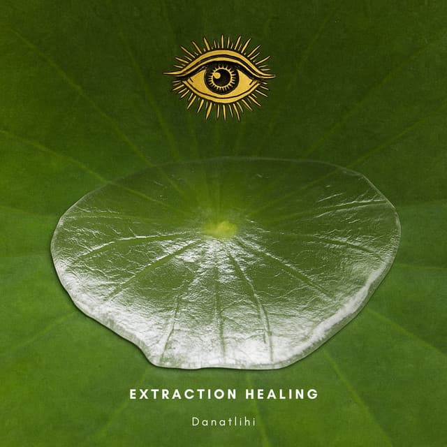 Extraction Healing - Danatlihi
