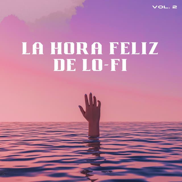 La Hora Feliz De Lofi Vol. 2 - Total Relax Lo Fi Música