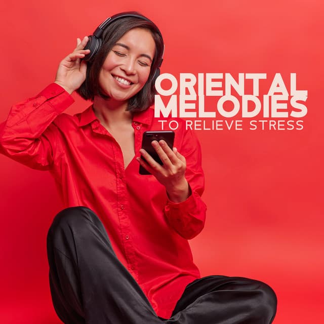 Oriental Melodies to Relieve Stress: Massage & Mind Therapy, Instrumental China Music - Healing Oriental Spa Collection