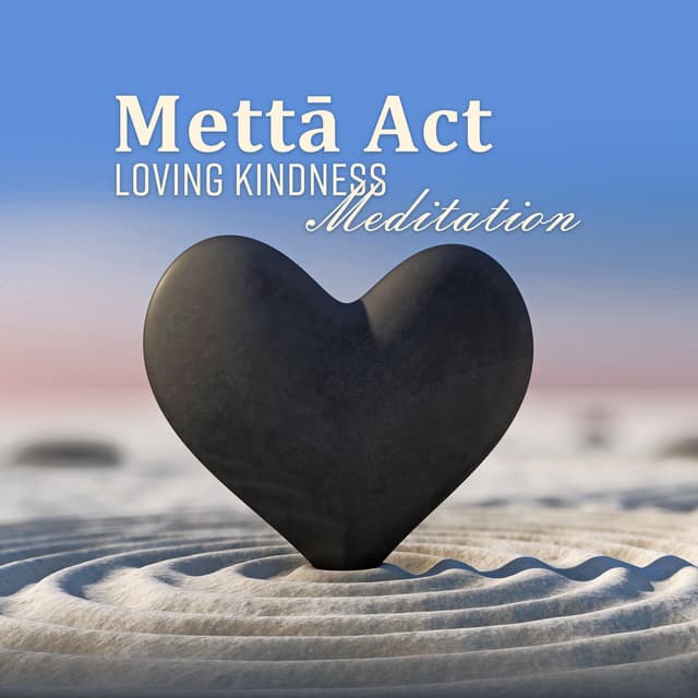 Mettā Act: Loving Kindness Meditation - Daily Relax Universe