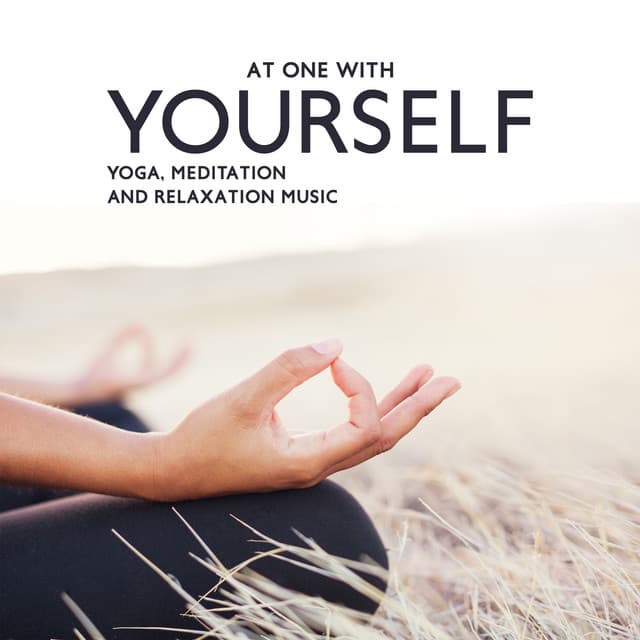 At One with Yourself: Yoga, Meditation and Relaxation Music - Hatha Yoga Music Zone