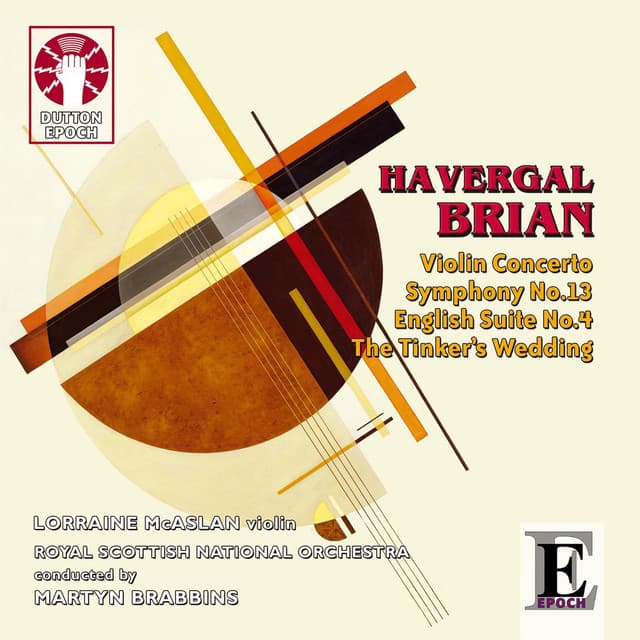 H. Brian: Symphony No.13, English Suite No.4 & Violin Concerto - Havergal Brian