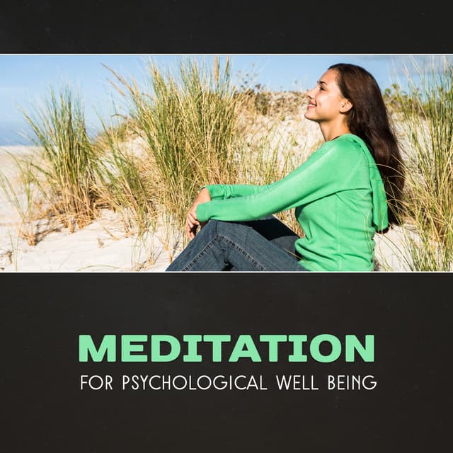 Meditation for Psychological Well Being – Healing New Age Music, Calmness & Peace, Feel Better, Yoga for Mood Improvement, Soothing Mindfulness, Stress Reduction - Blissful Meditation Academy
