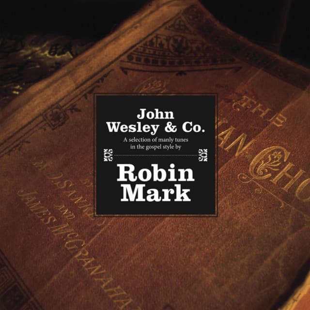 John Wesley & Company - Robin Mark