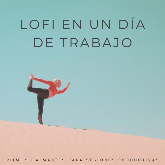 Lofi En Un Día De Trabajo: Ritmos Calmantes Para Sesiones Productivas - Trabajo en Casa Lofi