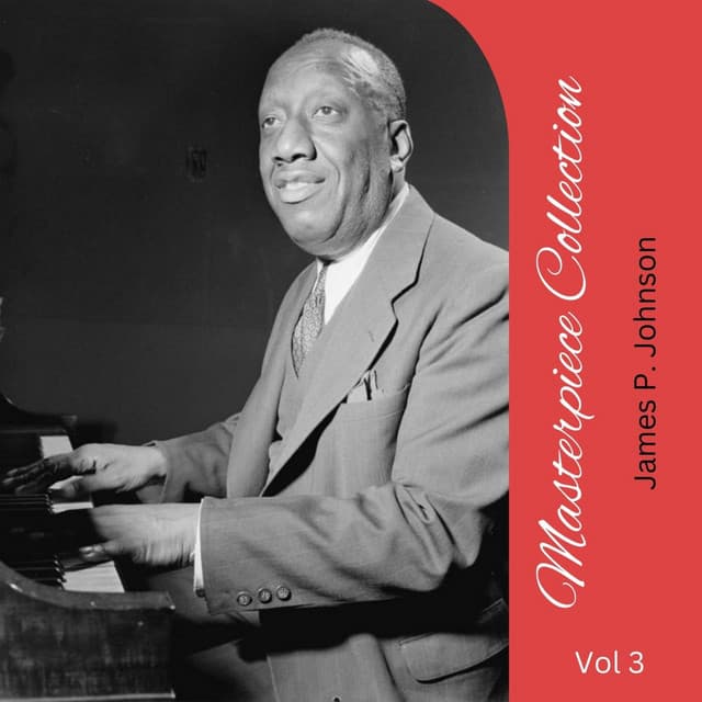 Masterpiece Collection Vol 3 - James P. Johnson