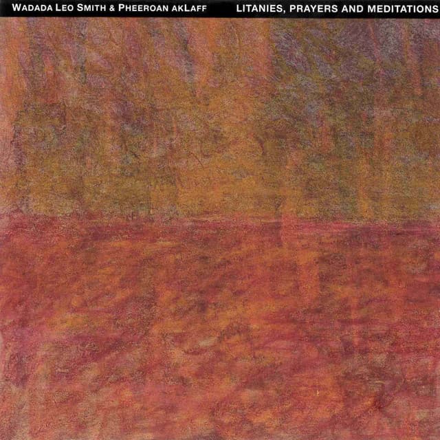 Litanies, Prayers and Meditations - Wadada Leo Smith