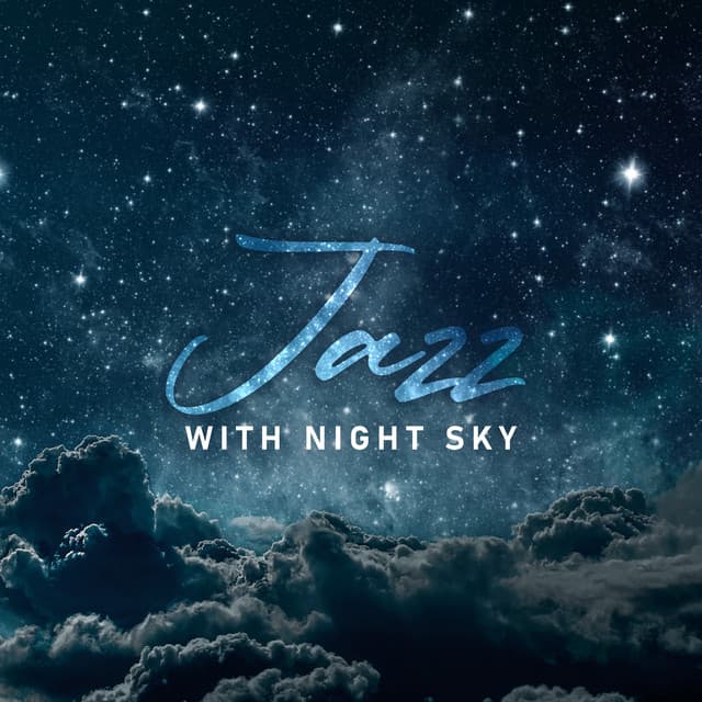 Jazz with Night Sky: Jazz Music for Romantic Moments - Romantic Jazz Music Club
