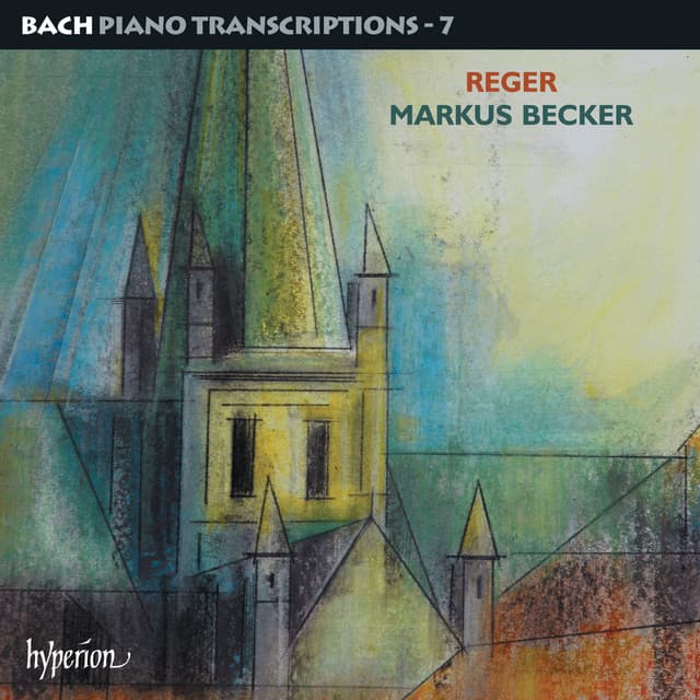 Bach: Piano Transcriptions, Vol. 7 – Reger - Johann Sebastian Bach