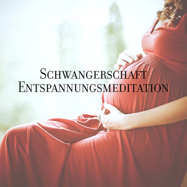 Schwangerschaft Entspannungsmeditation: Musik vor der Geburt, Hypnotherapie für zukünftige Mütter - Meditationsmusik Sammlung