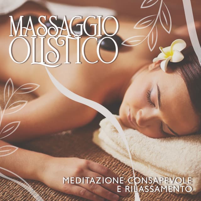 Massaggio olistico, Meditazione consapevole e rilassamento profondo - Relax musica new age club
