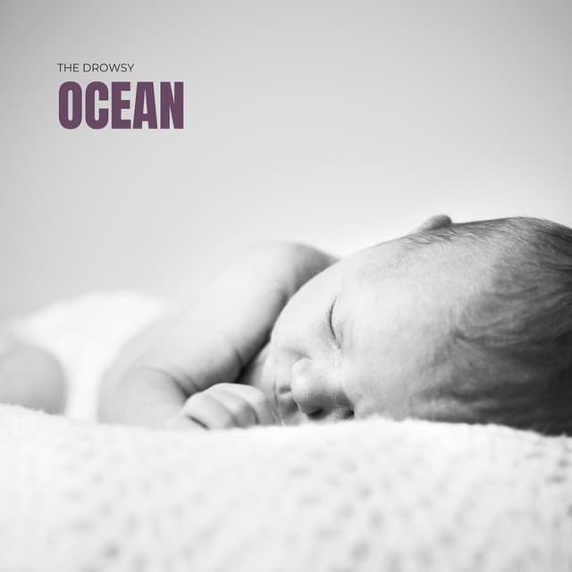 The Drowsy Ocean - Baby Bedtime Music