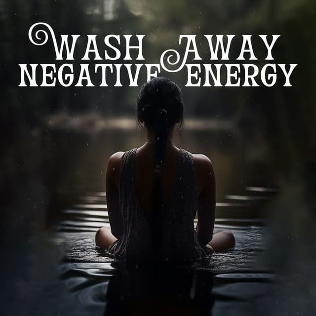 Wash Away Negative Energy: Rain Sounds for Healing, Relaxation, Positive Energy - Positive Energy Academy