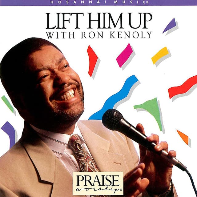 Lift Him Up - Ron Kenoly