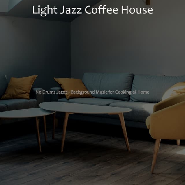 No Drums Jazxz - Background Music for Cooking at Home - Light Jazz Coffee House