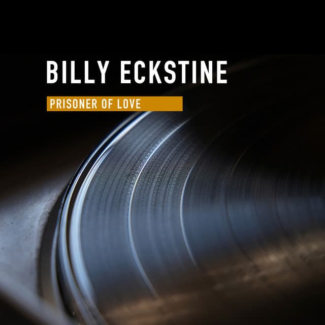Prisoner Of Love - Billy Eckstine