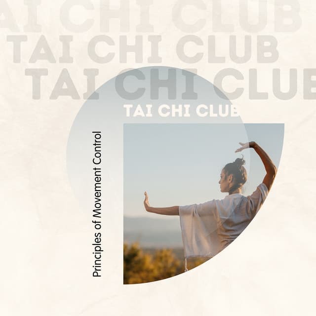 Principles of Movement Control - Tai Chi Club