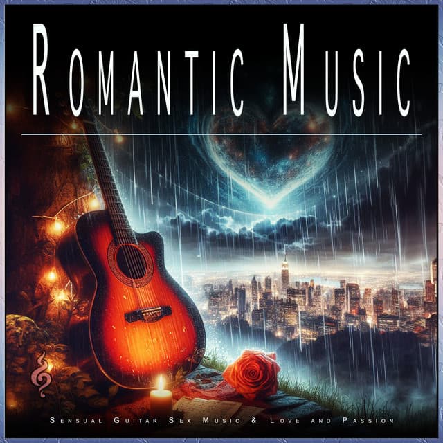Romantic Music: Sensual Guitar Sex Music & Love and Passion - Slow Sex Music