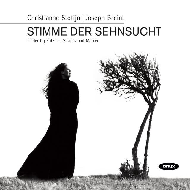 Stimme der Sehnsucht - Lieder by Pfitzner, Strauss and Mahler - Christianne Stotijn