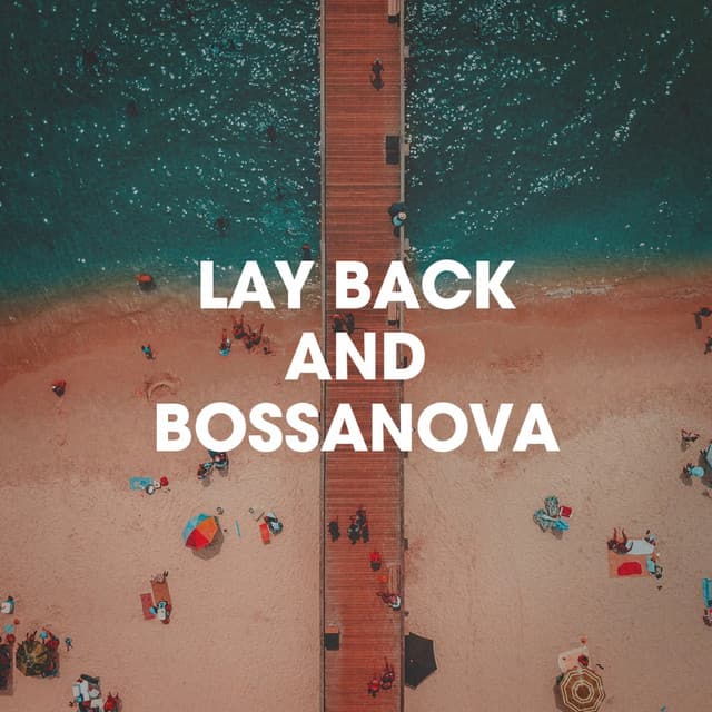 Lay Back And Bossanova - Bossa Cafe en Ibiza
