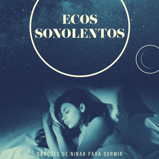 Ecos Sonolentos - Canções de ninar para dormir