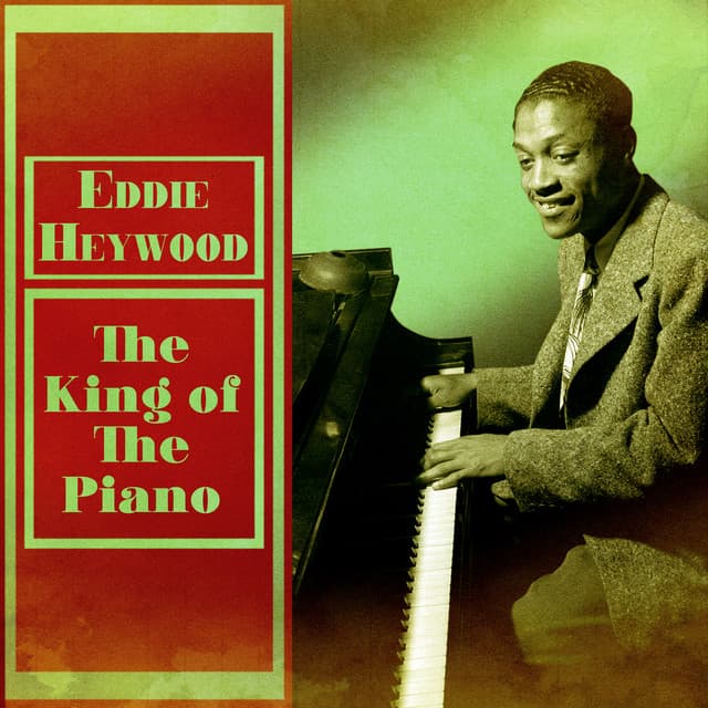 The King of the Piano - Eddie Heywood