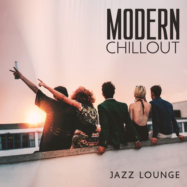 Modern Chillout Jazz Lounge: Rooftop Cocktail Party, Jazz & Electronic Music, After Works Drinks - Jazz Background And Lounge