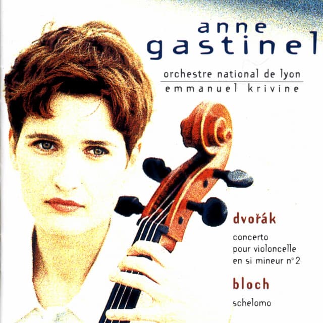 Dvorak & Bloch: Concertos Pour Violoncelle - Anne Gastinel