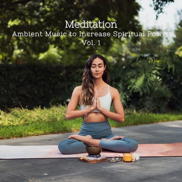 Meditation: Ambient Music to Increase Spiritual Power Vol. 1 - Yoga Music