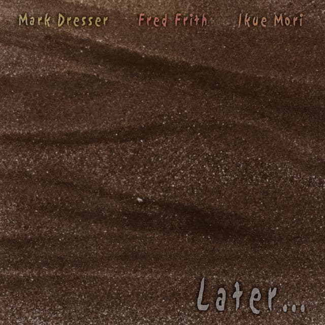 Later… - Mark Dresser
