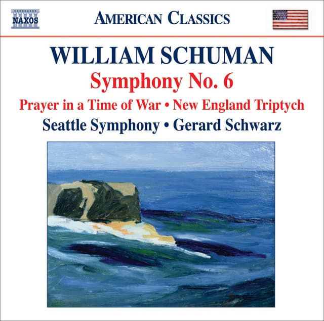 Schuman, W.: Symphony No. 6 / Prayer in A Time of War / New England Triptych - William Schuman