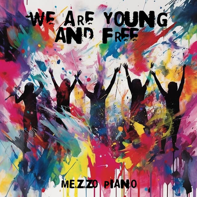 We are Young & Free - Mezzo Piano