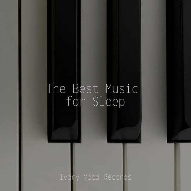 The Best Music for Sleep - Ivory Mood