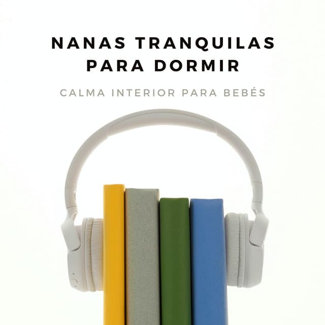 Nanas Tranquilas Para Dormir: Calma Interior Para Bebés - Silenciador de Ruido