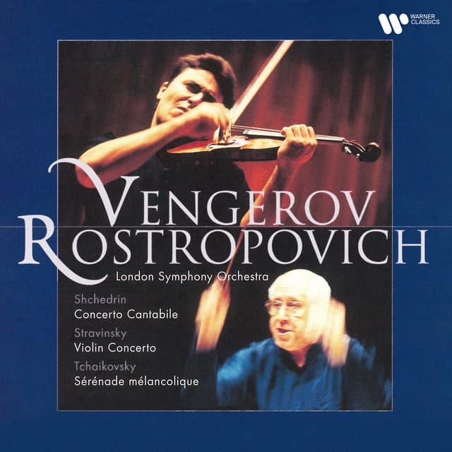 Shchedrin: Concerto cantabile - Stravinsky: Violin Concerto - Tchaikovsky: Sérénade mélancolique, Op. 26 - Maxim Vengerov
