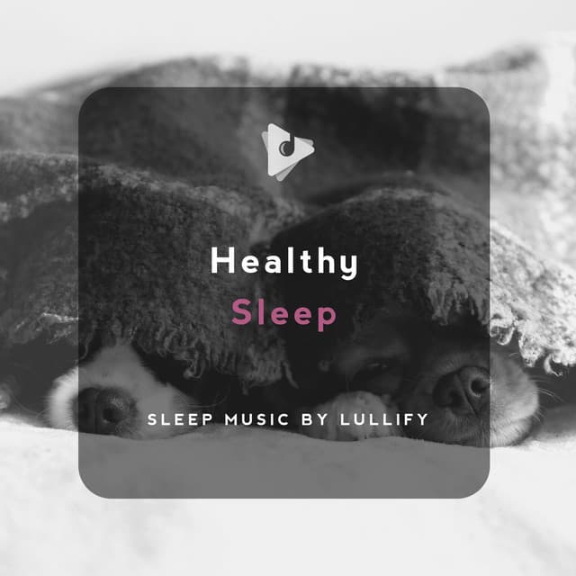 Healthy Sleep - Sleep Music by Lullify