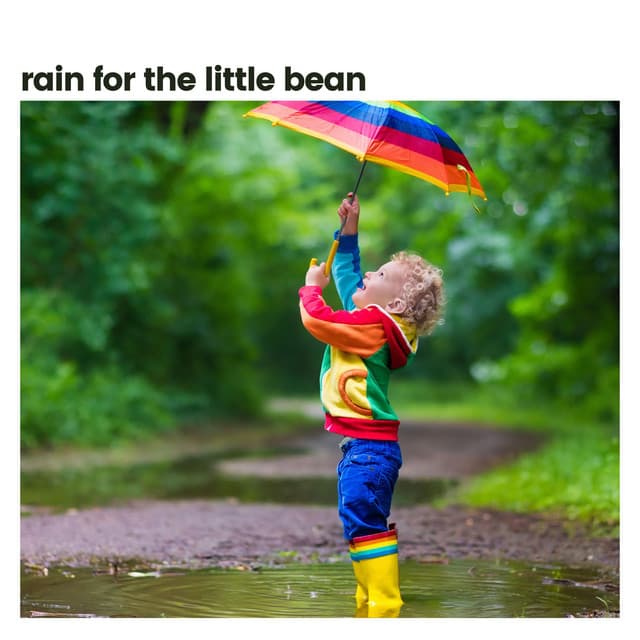 Rain for the Little Bean - Rain is my Life