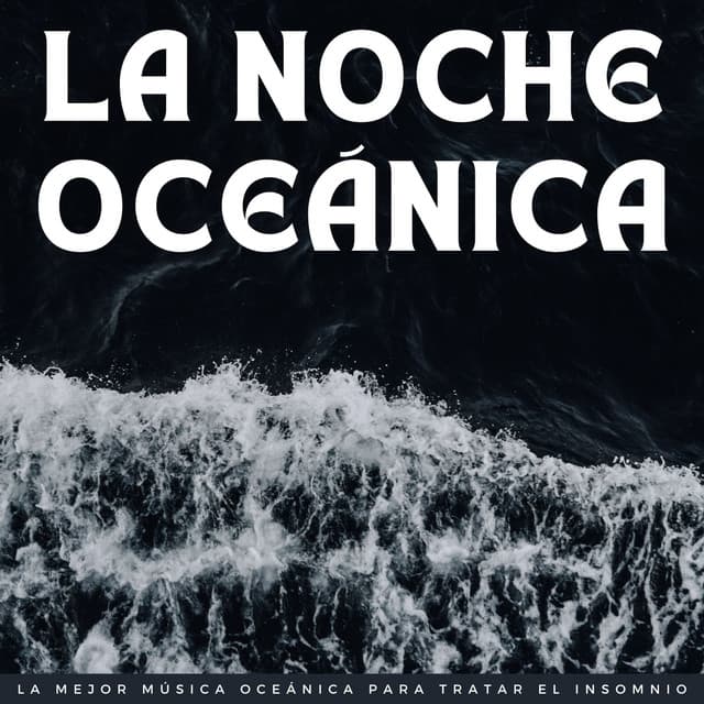 La Noche Oceánica: La Mejor Música Oceánica Para Tratar El Insomnio - Olas del Atlántico