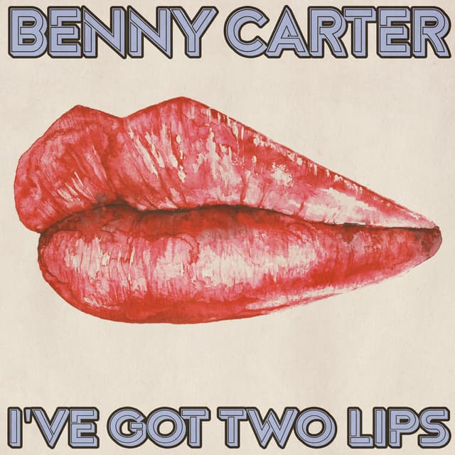I've Got Two Lips - Benny Carter