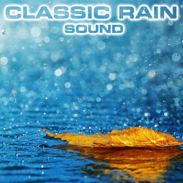 Classic Rain Sound - Classic Rain Sounds