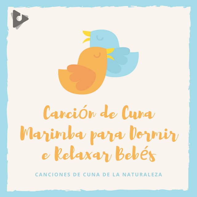 Canción de Cuna Marimba para Dormir e Relaxar Bebés - Canciones de Cuna de la Naturaleza