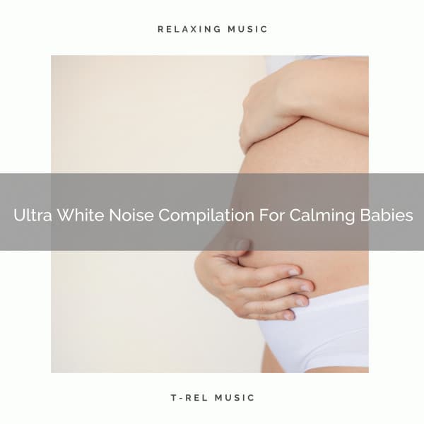 Ultra White Noise Compilation For Calming Babies - Sleep Noise / Sleepy Noise