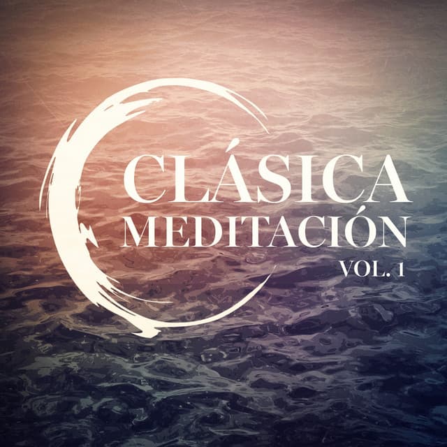 Meditación Clásica, Vol. 1 - Música a Relajarse