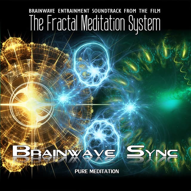 The Fractal Meditation System - Soundtrack - Alpha and Theta Brainwave Entrainment - Brainwave-Sync