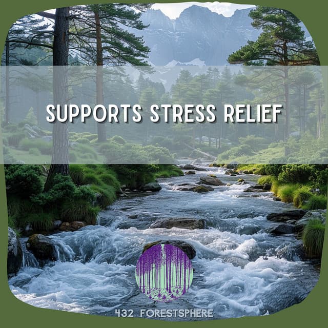 Supports Stress Relief - 432 Forestsphere