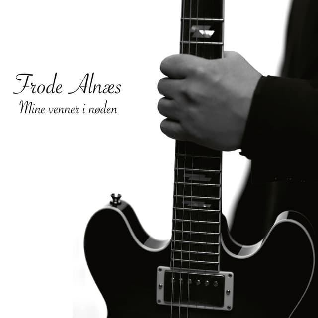 Mine venner i nøden - Frode Alnæs