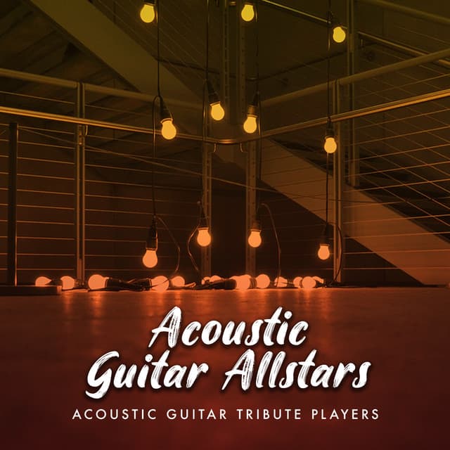 Acoustic Guitar Allstars - Acoustic Guitar Tribute Players