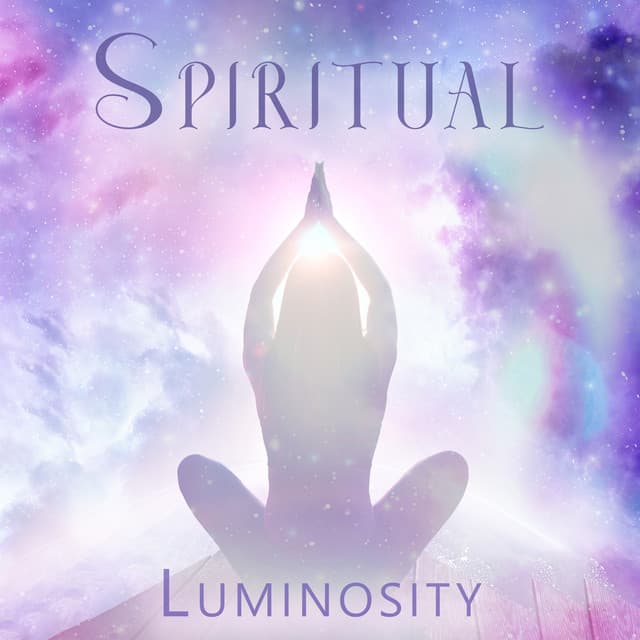 Spiritual Luminosity: Calming Meditation Practice, Internal Consciousness, Perfect Harmony - Healing Meditation Zone