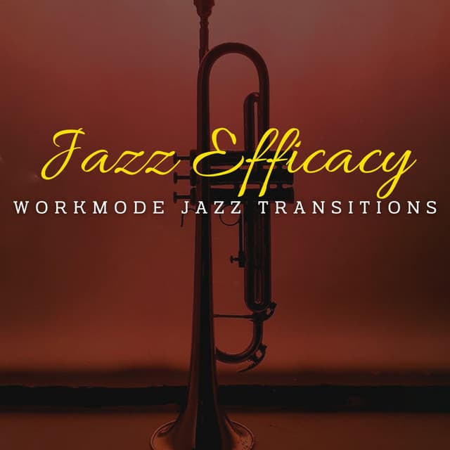 Jazz Efficacy: Workspace Lounge - Calm Instrumental Jazz