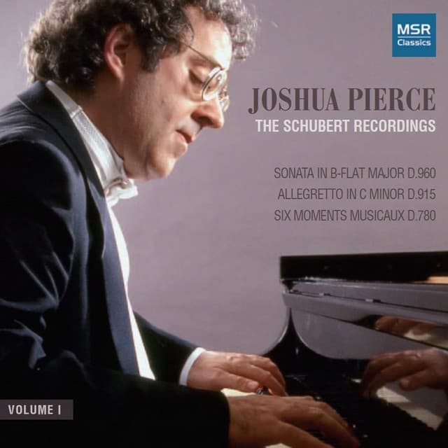 The Schubert Recordings, Vol. I - Piano Sonata in B-Flat; Allegretto in C Minor; 6 Moments Musicaux - Franz Schubert
